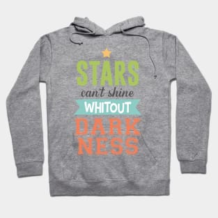 Stars can't shine without darkness Hoodie